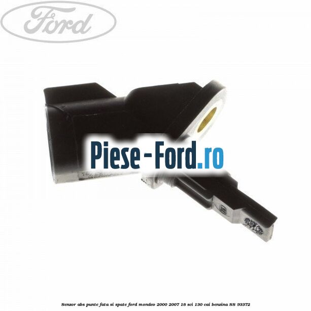 Senzor ABS punte fata si spate Ford Mondeo 2000-2007 1.8 SCi 130 cai #E7A3032C82